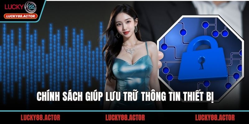 Chính sách giúp lưu trữ thông tin thiết bị