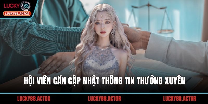 Hội viên cần cập nhật thông tin thường xuyên