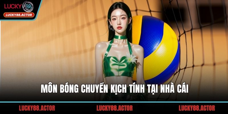 Môn bóng chuyền kịch tính tại nhà cái