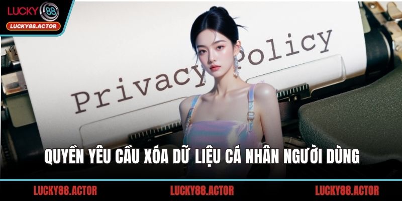 Quyền yêu cầu xóa dữ liệu cá nhân người dùng