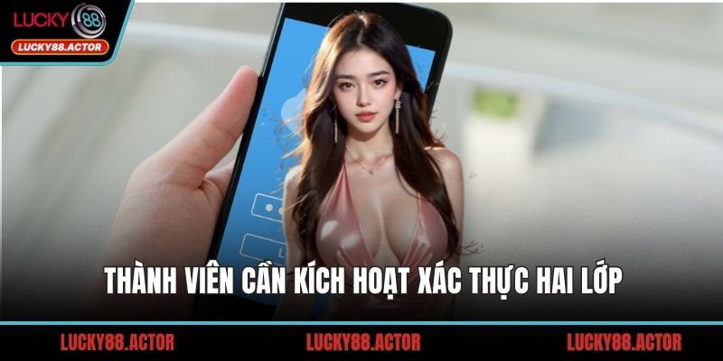 Thành viên cần kích hoạt xác thực hai lớp