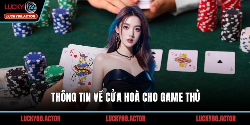 Thông tin về cửa hoà cho game thủ